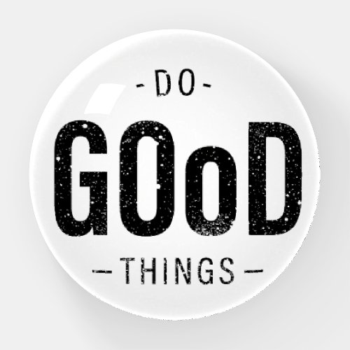 Do Good Things Paperweight