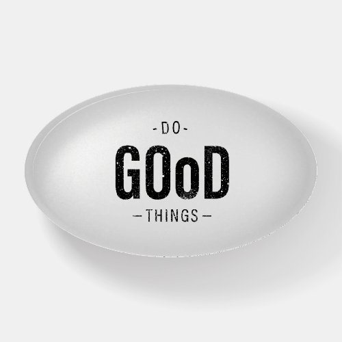 Do Good Things Paperweight