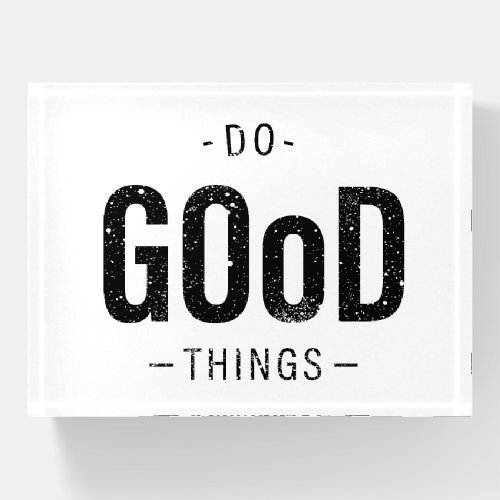 Do Good Things Paperweight