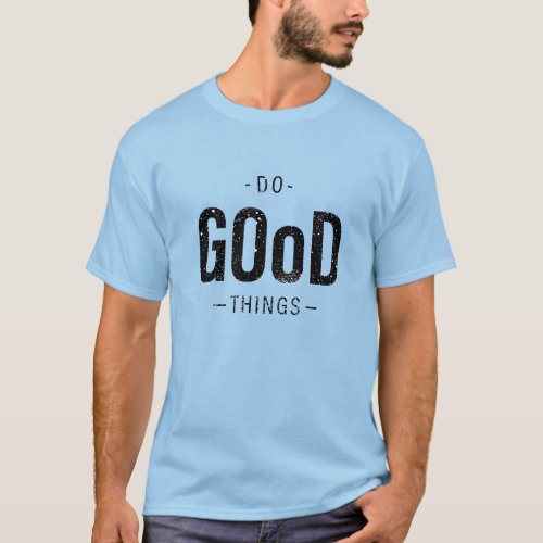 Do Good Things  T_Shirt