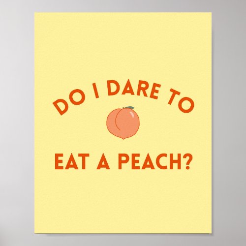 Do I Dare to Eat a Peach _ T Poster