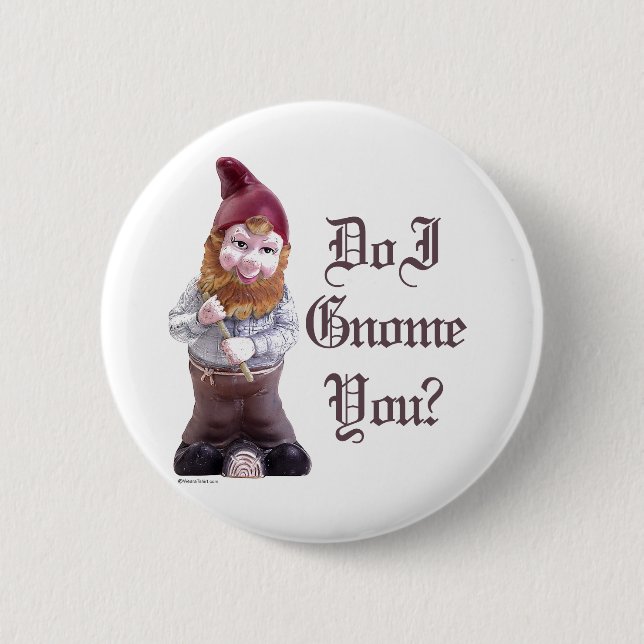 Do I Gnome you Pinback Button (Front)