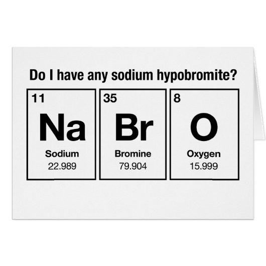 Do I have any Sodium Hypobromite? NaBrO! Cards (Front Horizontal)