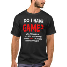 Do I have game? Funny