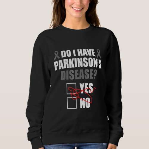 Do I Have Parkinsons Disease Yes No Ribbon Sweatshirt