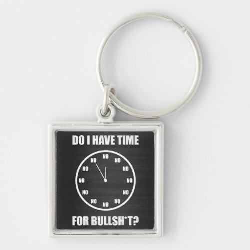 Do I Have Time For Bullsht Clock Keychain