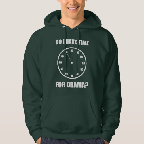 Do I Have Time For Drama NO _ Clock Hoodie