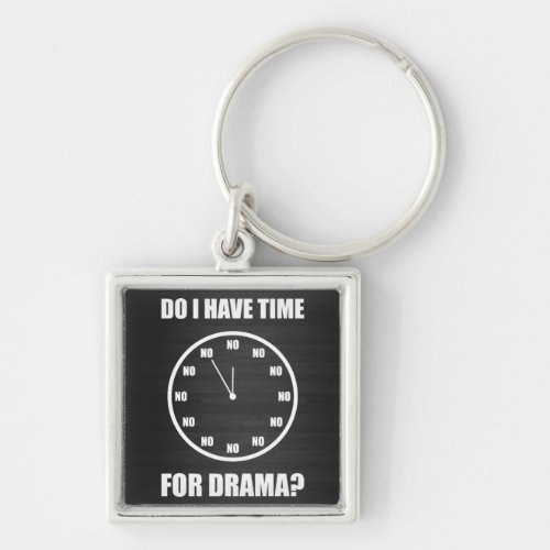 Do I Have Time For Drama NO _ Clock Keychain