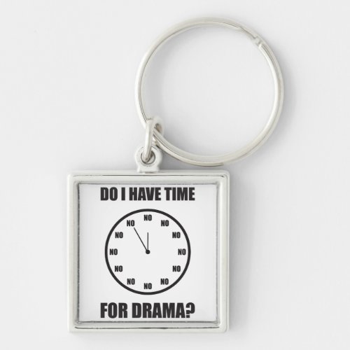 Do I Have Time For Drama NO _ Clock Keychain