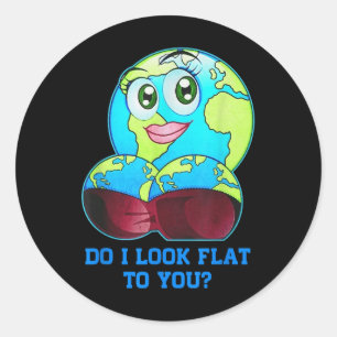 Do I Look Flat To You Earth Day Mother Day _2 Classic Round Sticker