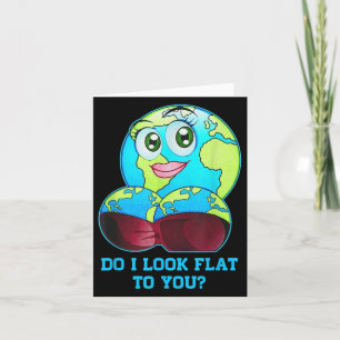 Do I Look Flat To You Earth Day Mother Day  Card