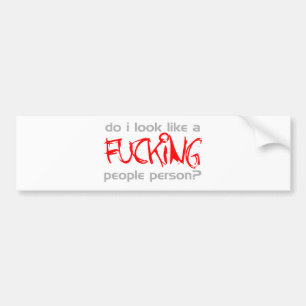 Do I Look Like A F***ing People Person? - Emo Bumper Sticker