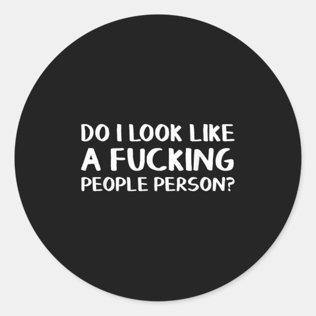 Do I Look Like A Foring People Person  Classic Round Sticker (Front)