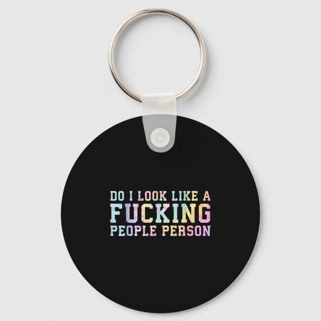 Do I Look Like A Foring People Person - Fun Tie Dy Keychain (Front)