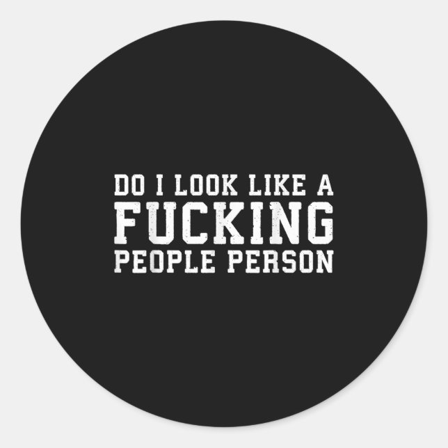 Do I Look Like A Foring People Person - Funny Shir Classic Round Sticker (Front)