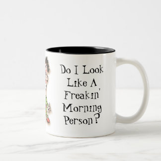 Do I Look Like A Freakin' Morning Person? Two-Tone Coffee Mug