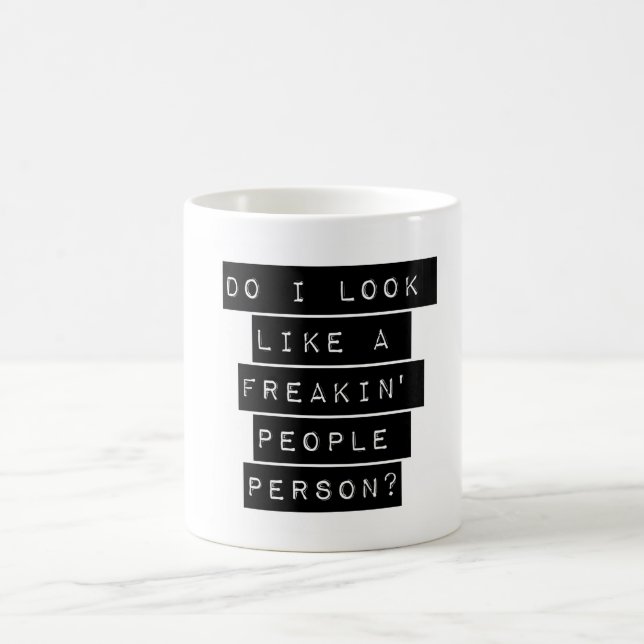 Do I Look Like A Freakin' People Person Coffee Mug (Center)
