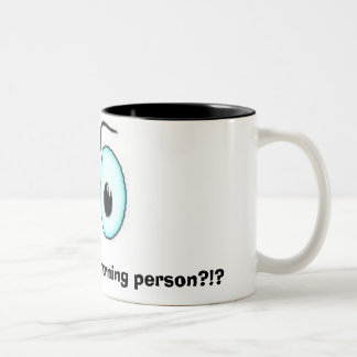 Do I LOOK like a morning person...mug Two-Tone Coffee Mug