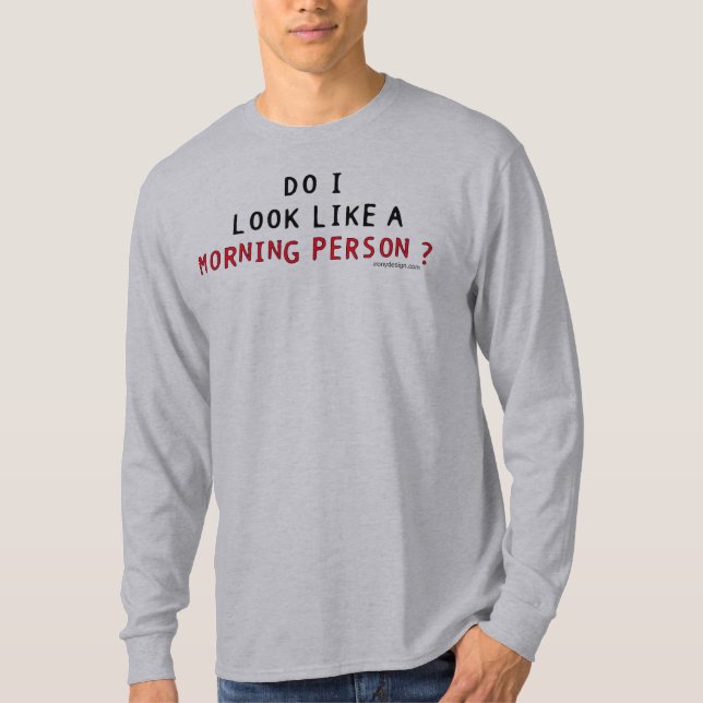 Do I Look Like a Morning Person Quote T-Shirt (Front)