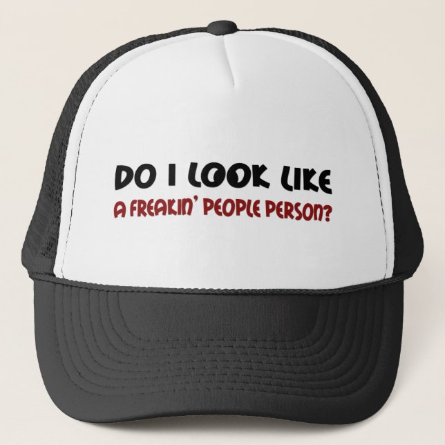 Do I Look Like a People Person? Trucker Hat (Front)