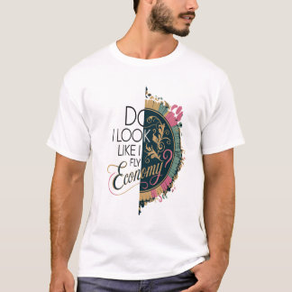 Do I Look Like Economy? Classy Travel-Chic Gravity T-Shirt