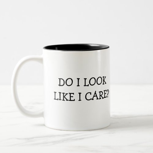 Do I Look Like I Care Two_Tone Coffee Mug
