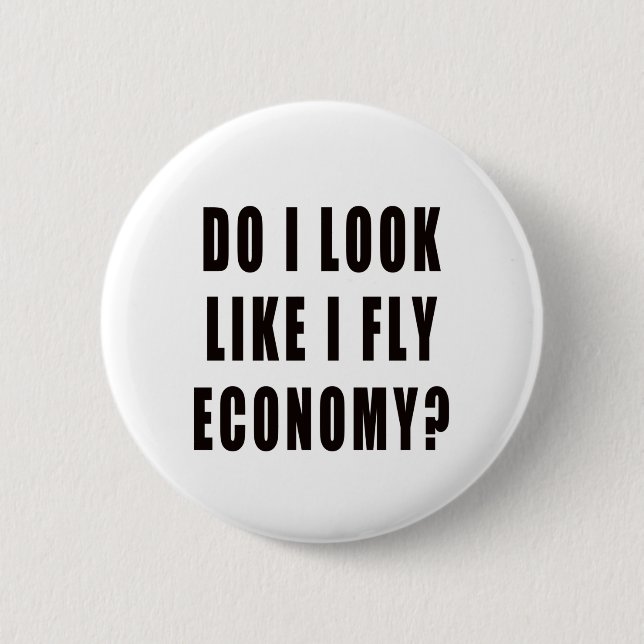 Do I Look Like I Fly Economy Button (Front)
