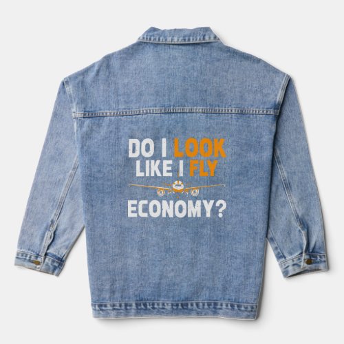 Do I Look Like I Fly Economy First Class Frequent  Denim Jacket