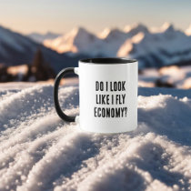 Do I Look Like I Fly Economy Funny Aviation Quote Mug