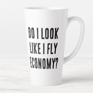 Do I Look Like I Fly Economy Funny Travel Quote Latte Mug