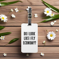 Do I Look Like I Fly Economy Funny Travel Quote