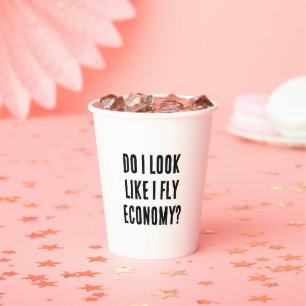 Do I Look Like I Fly Economy Funny Travel Quote Paper Cups