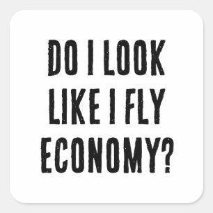 Do I Look Like I Fly Economy Funny Travel Quote Square Sticker