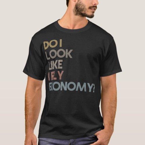 Do I Look Like I Fly Economy  Funny Vintage Retro  T_Shirt