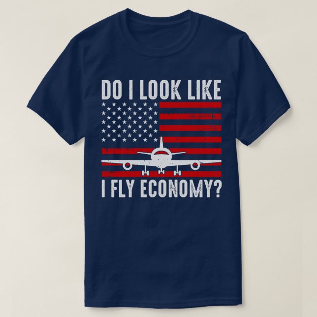 Do I Look Like I Fly Economy T-Shirt (Design Front)