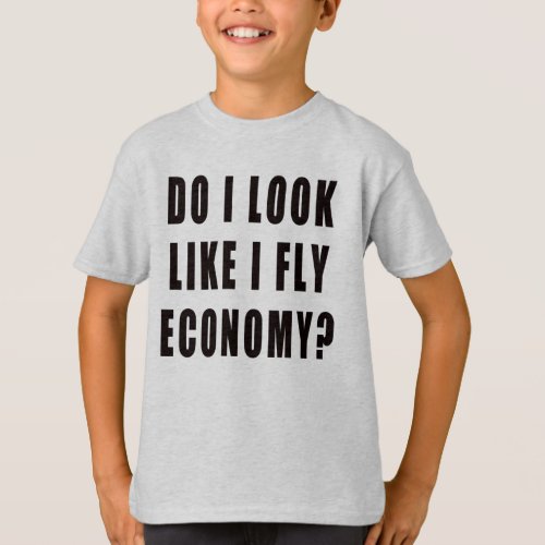 Do I Look Like I Fly Economy T_Shirt