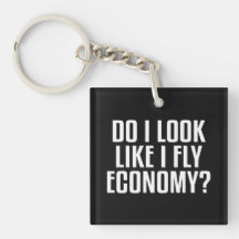 Do I Look Like I Fly Economy Traveler Funny Quote