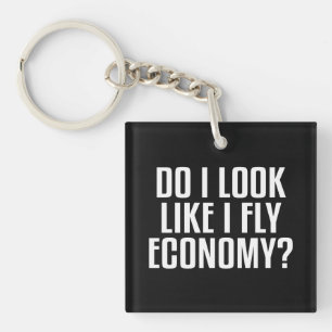 Do I Look Like I Fly Economy Traveler Funny Quote Keychain