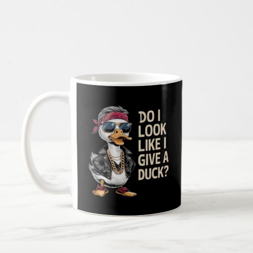 Do i look like i give a duck1 coffee mug