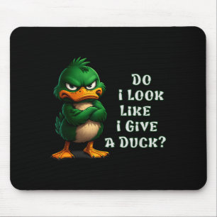 Do I-look Like I Give A Duck Funny Sarcastic-duck  Mouse Pad