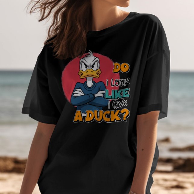 Do I Look Like I Give a Duck Sarcastic Funny Duck T-Shirt (Creator Uploaded)