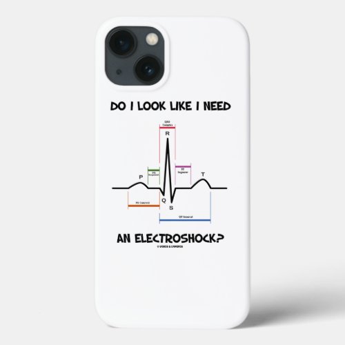 Do I Look Like I Need An Electroshock EKG ECG iPhone 13 Case