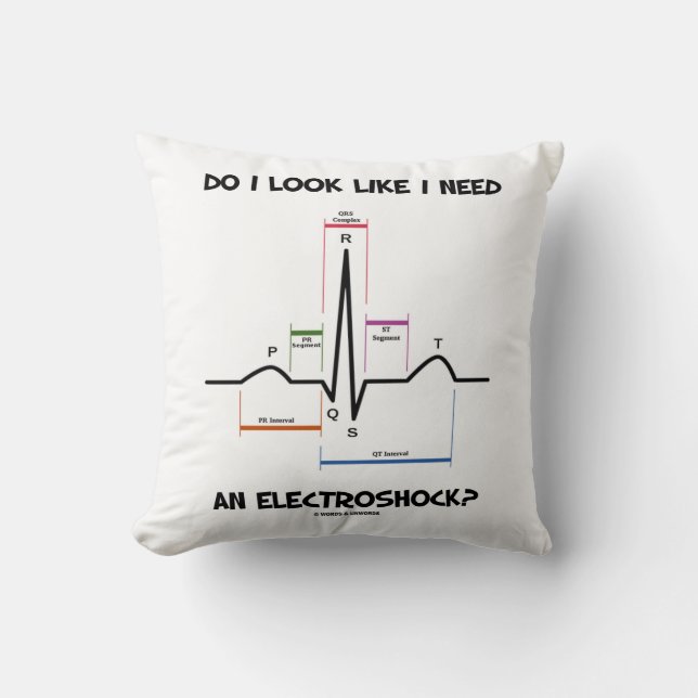 Do I Look Like I Need An Electroshock? EKG ECG Throw Pillow (Front)