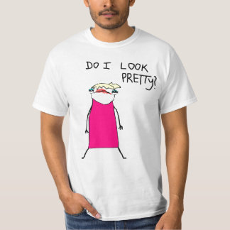 Do I Look Pretty? T-Shirt