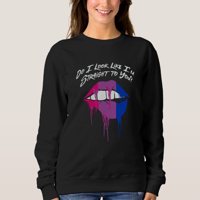 Do I Look Straight to You Bisexual LGBTQ Bi Pride Sweatshirt (Front)