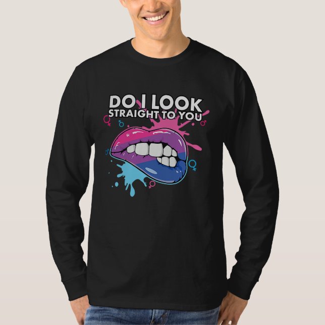 Do I Look Straight To You Bisexual Pride Bisexuali T-Shirt (Front)