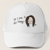 Do I Look Tall Trucker Hat
