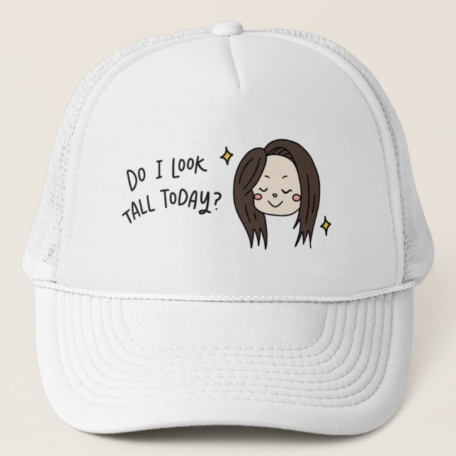 Do I Look Tall Trucker Hat (Front)
