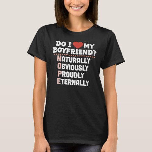 Do I Love My Boyfriend Hot Hidden Humor Sarcasm T_Shirt