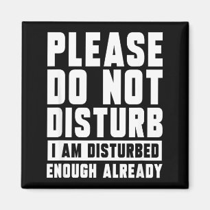 Do I Please Not Disturb Am Disturbed Magnet